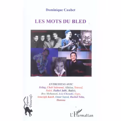 ISBN Les Mots Du Bled - Entretiens Avec Fellag, Cheb Sahraoui, Allalou, Fadhel Jaibi, Baaziz, Aziz Chouak, Littérature, Franç ...