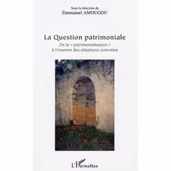 ISBN La Question Patrimoniale - De La "Patrimonialisation" A L'Examen Des Situations Concretes, société, Français, Livre broc ...