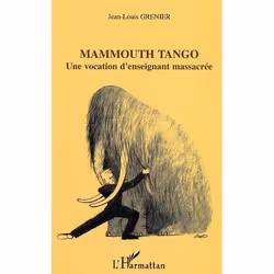 ISBN Mammouth Tango : Une Vocation D'Enseignant Massacree, biographie, Français, Livre broché