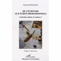 ISBN De L'Ecriture Aux Ecrits Professionnels - Contrainte, Plaisir Ou Trahison ?, société, Français, Livre broché
