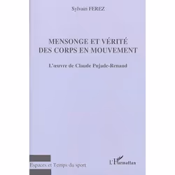 ISBN Mensonge Et Verite Des Corps En Mouvement - L'Oeuvre De Claude Pujade-Renaud, histoire, Français