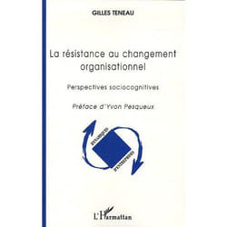 La résistance au changement organisationnel (Nouvelle édition)