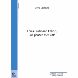 ISBN Louis-Ferdinand Celine. Une Pensee Medicale, biographie, Français