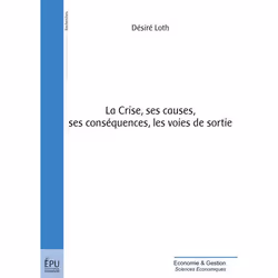 ISBN La Crise, Ses Causes, Ses Consequences, Les Voies De Sortie, Économie, Français