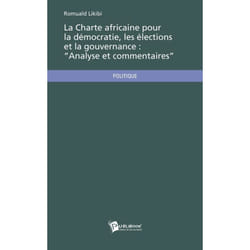La charte africaine pour la démocratie, les élections et la gouvernance - analyse et commentaires