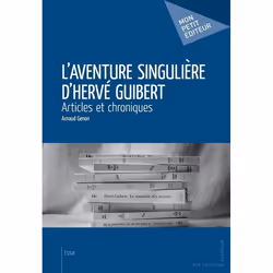 ISBN L'Aventure Singuliere D'Herve Guibert : Articles Et Chroniques, biographie, Français, Livre broché