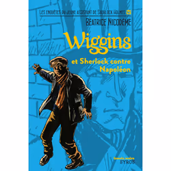 ISBN Wiggins et Sherlock contre Napoléon : Le livre de Béatrice Nicodème, Jacques Ferrandez, Roman, 192 pages