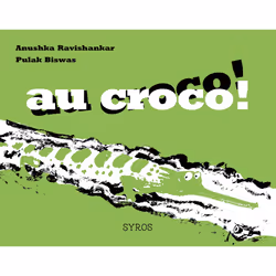ISBN Au croco ! Au croco ! : Le livre de Anushka Ravishankar, Pulak Biswas, 48 pages