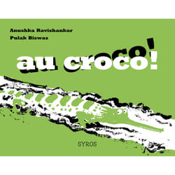 ISBN Au croco ! Au croco ! : Le livre de Anushka Ravishankar, Pulak Biswas