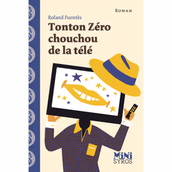 ISBN Tonton zéro chouchou de la télé : Le livre de Roland Fuentès, Roman, 48 pages
