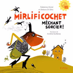 ISBN Mirlificochet, méchant sorcier : Le livre de Fabienne Morel, Debora Di Gilio, Aurélie Guillerey, 40 pages