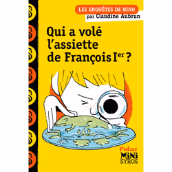 ISBN Une enquête de Nino: Qui a volé l'assiette de François 1er ? : Le livre de Claudine Aubrun, Benjamin Adam, Roman, 48 pag ...