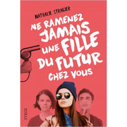 Ne ramenez jamais une fille du futur chez vous 1 (Jeunesse)