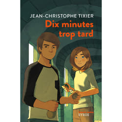 ISBN Dix minutes trop tard : Le livre de Jean-Christophe Tixier, Anne-Lise Nalin