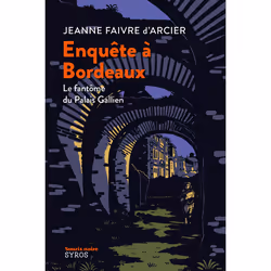 ISBN Enquête à Bordeaux - Le fantôme du Palais Gallien : Le livre de Jeanne Faivre d&#039;Arcier, Clément Rizzo, Roman, 208 p ...