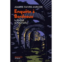 ISBN Enquête à Bordeaux - Le fantôme du Palais Gallien : Le livre de Jeanne Faivre d&#039;Arcier, Clément Rizzo
