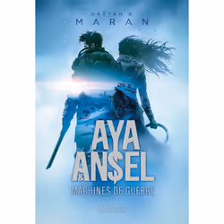 ISBN Aya & Ansel - Machines de guerre : Le livre de Gaëtan B Maran, François-Xavier Pavion, Roman, 512 pages