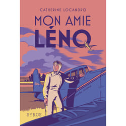 ISBN Mon amie Léno - Le roman de la vie héroïque d'Hélène Boucher : Le livre de Catherine Locandro