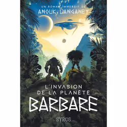 ISBN L'invasion de la planète barbare : Le livre de Anouk Langaney, François-Xavier Pavion, Roman, 240 pages