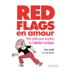 ISBN Red flags en amour - Petit guide pour esquiver les relations toxiques : Le livre de Anne Latuille, Jessie Magana, Maya Orhan