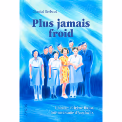 ISBN Plus jamais froid - L'histoire d'Irène Hajos, une survivante d'Auschwitz : Le livre de Chantal Gerbaud, Caroline Péron,  ...