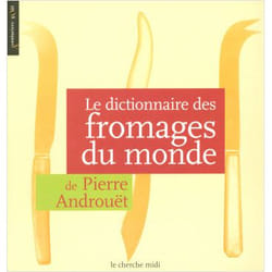 Le dictionnaire des fromages du monde