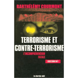 Terrorisme et contre-terrorisme l'incompréhension fatale