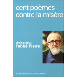 Cent poèmes contre la misère choisis pour l'Abbé Pierre