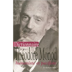 Dictionnaire theodore monod humaniste et pacifiste