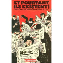 Et pourtant ils existent ! 1954-2004, "Le Monde libertaire" a 50 ans