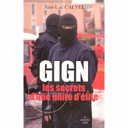 ISBN Gign; Les Secrets D'Une Unite D'Elite, histoire, Français