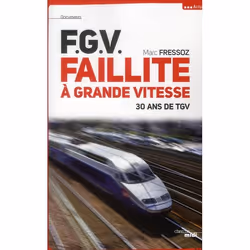 ISBN F.G.V.; Faillite A Grande Vitesse; 30 Ans De Tgv, histoire, Français