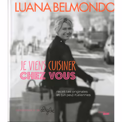 ISBN Je viens cuisiner chez vous : Le livre de Luana Belmondo, Stéphanie Diglee, Alimentation, 176 pages