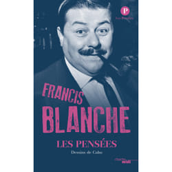ISBN Les pensées de Francis Blanche : Le livre de Francis Blanche, Cabu, Jean-Marie Blanche