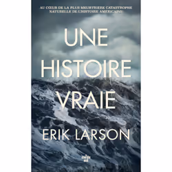 ISBN Une histoire vraie - Au coeur de la plus meurtrière catastrophe naturelle de l'histoire américaine : Le livre de Erik La ...