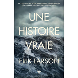 ISBN Une histoire vraie - Au coeur de la plus meurtrière catastrophe naturelle de l'histoire américaine : Le livre de Erik Larson