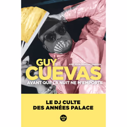 ISBN Avant que la nuit ne m'emporte - Le DJ culte des années Palace : Le livre de Guy Cuevas, Jean-François Kervéan, biograph ...