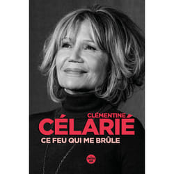 ISBN Ce feu qui me brûle. Récit autobiographique : Le livre de Clémentine Célarié