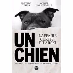 ISBN Un chien - L'affaire Curtis-Pilarski : Le livre de Matthias Tesson, Olivier Darrioumerle, société, 288 pages