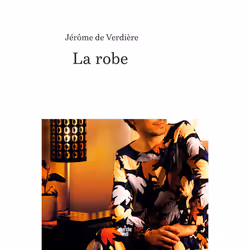 ISBN La robe : Le livre de Jérôme de Verdière, Roman, 249 pages