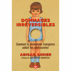 ISBN Dommages irréversibles - Comment le phénomène transgenre séduit les adolescentes : Le livre de Abigail Shrier, société, ...