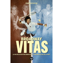 ISBN Broadway Vitas - La vie folle de Vitas Gerulaitis, tennisman et roi de la nuit : Le livre de Florian Gazan