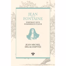 ISBN Jean de La Fontaine, portrait d'un pommier en fleur : Le livre de Jean-Michel Delacomptée, biographie, 192 pages