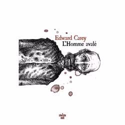 ISBN L'Homme avalé : Le livre de Edward Carey, Edward Carey, Roman, 168 pages