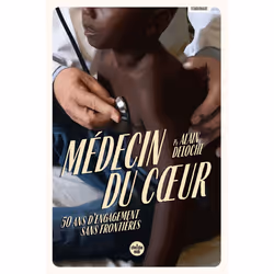 ISBN Médecin du coeur - 50 ans d'engagement sans frontières : Le livre de Alain Deloche, biographie, 176 pages