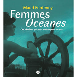 ISBN Femmes Océanes - Ces héroïnes qui nous embarquent en mer : Le livre de Maud Fontenoy