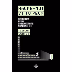 ISBN Hacke-moi si tu peux - Mémoires d'un cyberpirate repenti : Le livre de Florent Curtet, Sophie Garcin, biographie, 208 pa ...