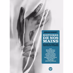 ISBN Histoires de nos mains - En 90 portraits étonnés : Le livre de Dorian CHAUVET, Essai, 320 pages
