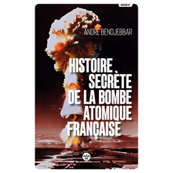 ISBN Histoire secrète de la bombe atomique française (Nouvelle édition) : Le livre de André Bendjebbar, société, 512 pages