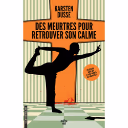 ISBN Les Meurtres Zen - Tome 3 Des meurtres pour retrouver son calme : Le livre de Karsten Dusse, Thrillers, 384 pages